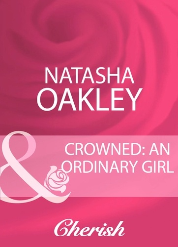 Natasha Oakley - Crowned: An Ordinary Girl.