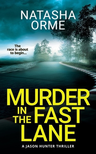  Natasha Orme - Murder in the Fast Lane - A Jason Hunter Thriller.