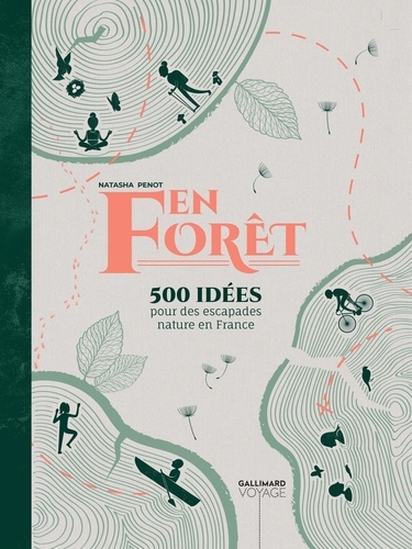 En Forêt. 500 idées pour des escapades nature en France