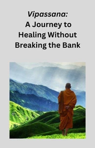 Vipassana: A Journey to Healing Without Breaking the Bank
