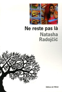 Natasha Radojcic - Ne reste pas là.