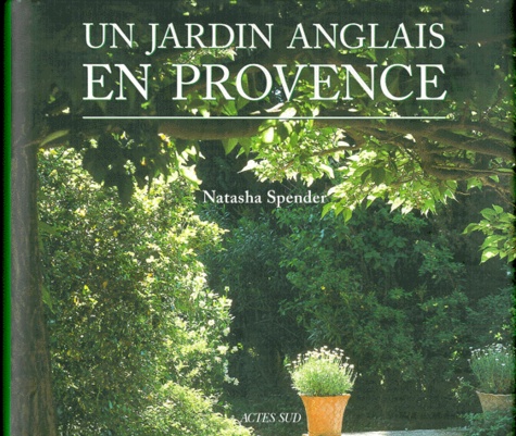 Natasha Spender et Stephen Spender - Un jardin anglais en Provence.