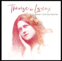 Thérèse de Lisieux, Aimer c'est tout donner - CD Version collector