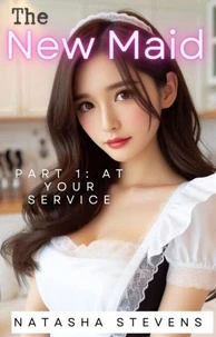 The New Maid, Part 1: At Your Service