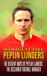  Natasha Tristan - Manage It Like Pepijn Lijnders: The Diligent Ways of Pepijn Lijnders, The Acclaimed Football Manager - Sports Personalities, #2.