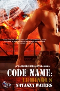  Natasza Waters - Code Name: Luminous - A Warrior's Challenge series, #4.