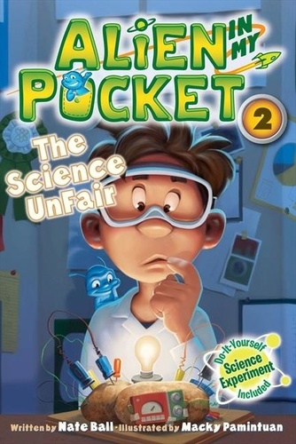 Nate Ball et Macky Pamintuan - Alien in My Pocket #2: The Science UnFair.