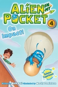 Nate Ball et Macky Pamintuan - Alien in My Pocket #4: On Impact!.