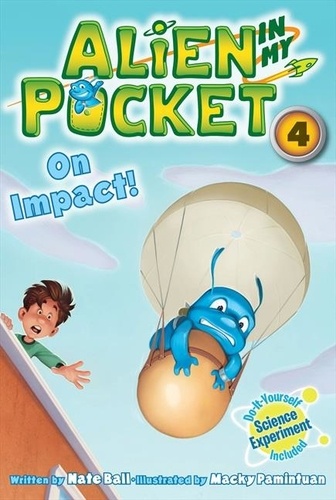 Nate Ball et Macky Pamintuan - Alien in My Pocket #4: On Impact!.