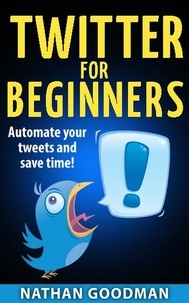  Nate Goodman - Twitter for Beginners- Automated! - A Nimbleweed's Guide.