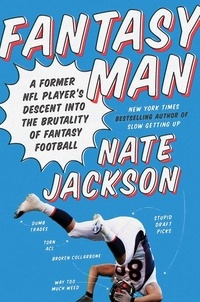 Nate Jackson - Fantasy Man - A Former NFL Player's Descent into the Brutality of Fantasy Football.