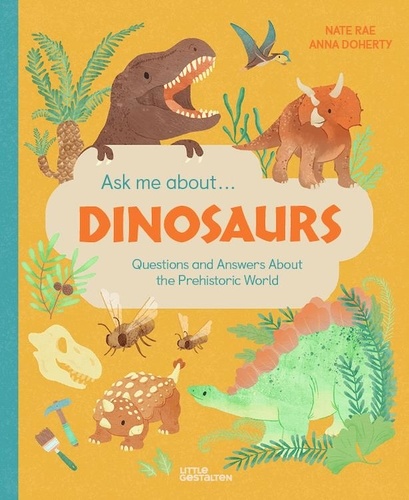 Ask me about... Dinosaurs. Questions and Answers About the Prehistoric World