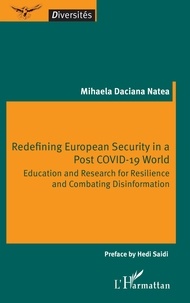 Natea mihaela Daciana - Redefining European Security in a Post COVID-19 World - Education and Research for Resilience and Combating Disinformation.