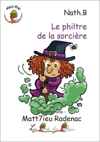 Nath B et Matthieu Radenac - Le philtre de la sorcière.