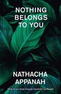 Nathacha Appanah et Jeffrey Zuckerman - Nothing Belongs to You.