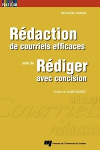 Nathalène Armand - Rédaction de courriels efficaces suivi de Rédiger avec concision.