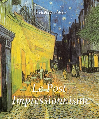 Nathalia Brodskaïa - Le Post-Impressionnisme.