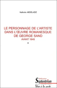 Le personnage de l'artiste dans l'oeuvre romanesque de George Sand avant 1848
