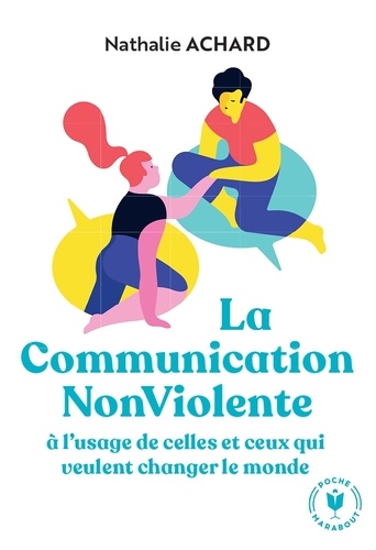 La Communication NonViolente à l'usage de ceux qui veulent changer le monde