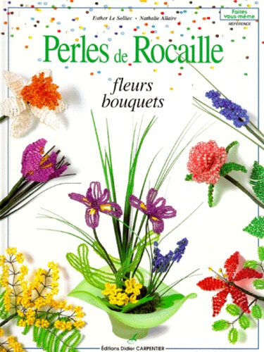 Nathalie Allaire et Esther Le Solliec - Perles de rocaille - Fleurs et bouquets.
