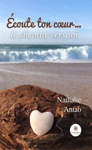 Ecoute ton coeur... le chemin vers soi
