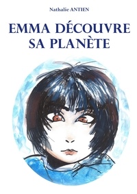 Nathalie Antien - Emma découvre sa planète.