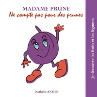 Nathalie Antien - Madame Prune ne compte pas pour des prunes.