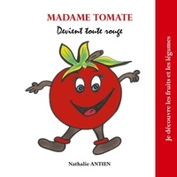 Nathalie Antien - Madame Tomate devient toute rouge.