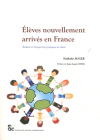 Nathalie Auger - Elèves nouvellement arrivés en France - Réalités et perspectives pratiques en classe.