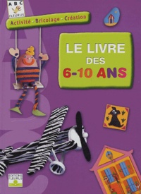 Nathalie Auzeméry et Maïté Balart - Le livre des 6-10 ans - Activité, bricolage, Création.