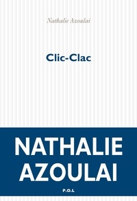 Nathalie Azoulai - Clic-clac.
