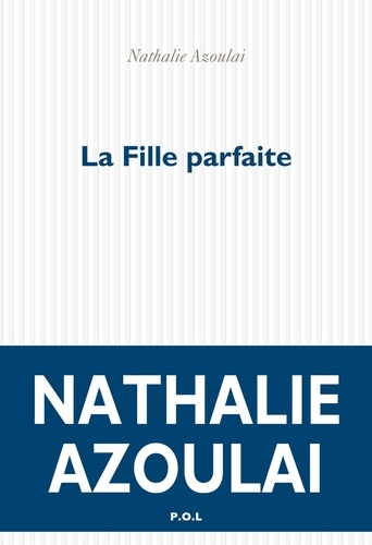 Nathalie Azoulai - La fille parfaite.