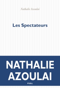 Nathalie Azoulai - Les spectateurs.