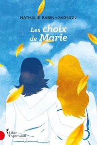 Nathalie Babin-Gagnon - Les choix de Marie.