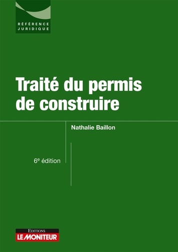 Nathalie Baillon - Traité du permis de construire.