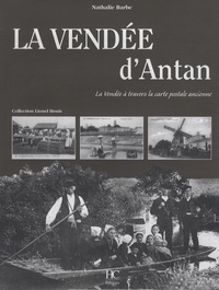 Nathalie Barbe - La Vendée d'Antan - La Vendée à travers la carte postale ancienne.