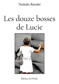 Nathalie Barrabé - Les douze bosses de Lucie.