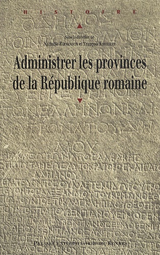 Nathalie Barrandon et François Kirbihler - Administrer les provinces de la République romaine.