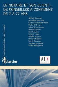 Le notaire et son client : de conseiller à confident, de 7 à 77 ans.pdf