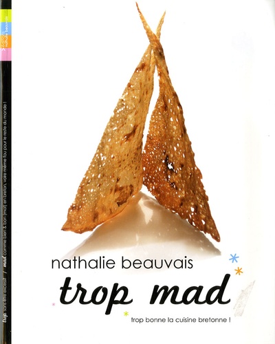 Nathalie Beauvais - Trop mad: trop bonne la cuisine bretonne !.