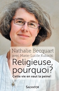 Nathalie Becquart - Religieuse, pourquoi ? - Cette vie en vaut la peine !.