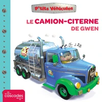 P'tits Véhicules - Le Camion-Citerne de Gwen