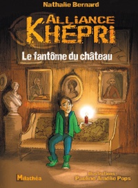 Nathalie Bernard - Alliance Khépri Tome 3 : Le fantôme du château.