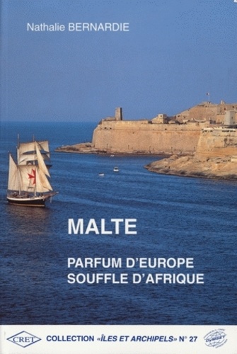 Nathalie Bernardie - Malte, Parfum D'Europe, Souffle D'Afrique.