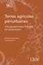 Nathalie Bertrand - Terres agricoles périurbaines - Une gouvernance foncière en construction.