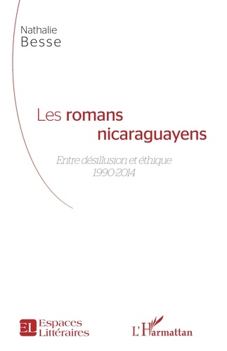 Les romans nicaraguayens. Entre désillusion et éthique (1990-2014)