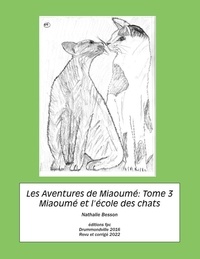  Nathalie Besson - Les Aventures de Miaoumé, Tome 3. Miaoumé et l'école des cha.