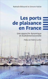 Nathalie Bétourné et Simone Valcke - Les ports de plaisance en France - Une approche dynamique et multidimensionnelle.