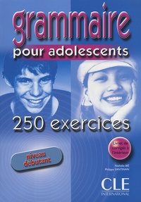 Nathalie Bié et Philippe Santinan - Grammaire pour adolescents - 250 exercices niveau débutant.