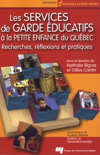 Nathalie Bigras et Gilles Cantin - Les services de garde éducatifs à la petite enfance du Québec - Recherches, réflexions et pratiques.